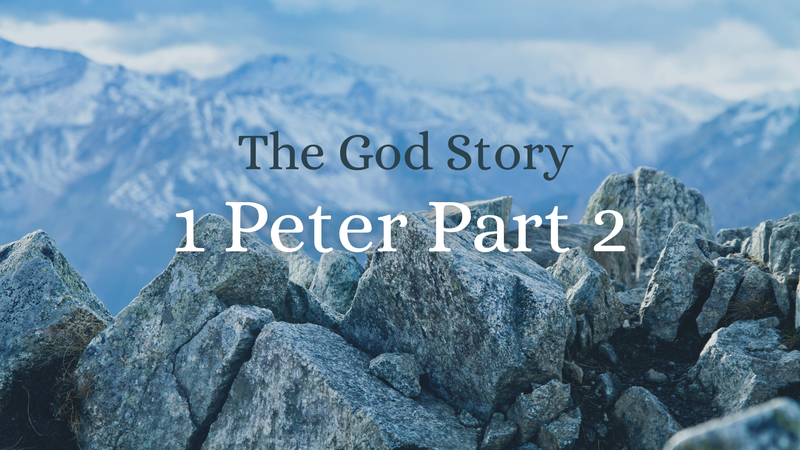 The God Story: 1 Peter Part 2