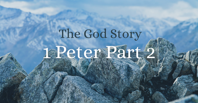 The God Story: 1 Peter Part 2