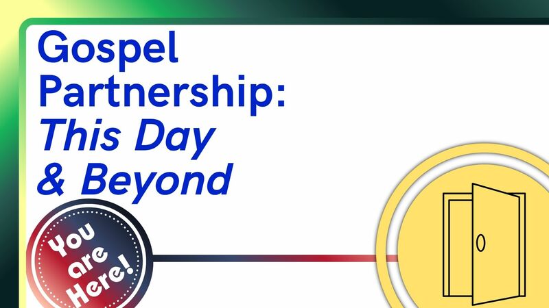 Gospel Partnership: First Day, This Day, & Beyond