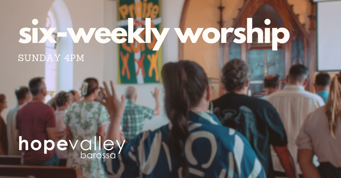 Six-Weekly Worship