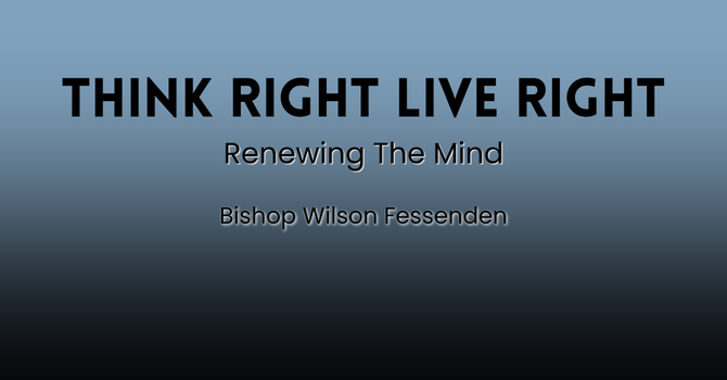 Think Right Live Right - Renewing the Mind Pt. 2