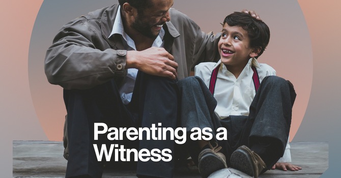 Parenting as a Witness