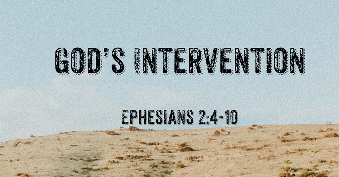 God’s Intervention Pt. 2 - A Study of Ephesians