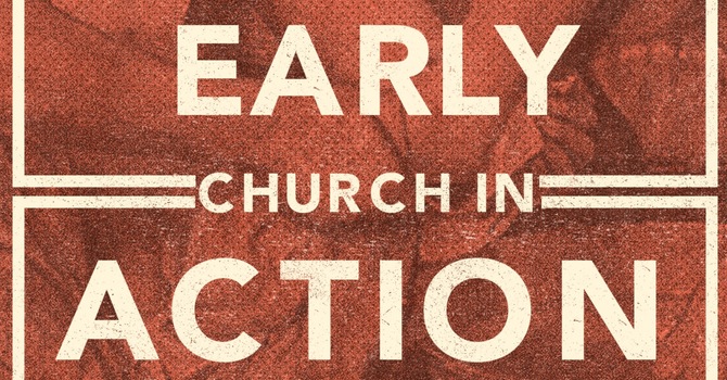Early Church in Action
