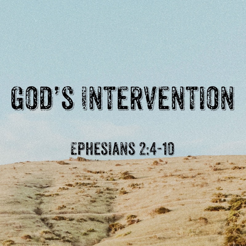 God’s Intervention Part 1 - A Study of Ephesians