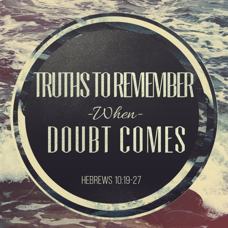 Truths to Remember When Doubt Comes