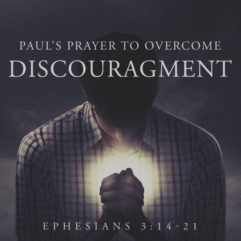 Paul's Prayer to Overcome Discouragement