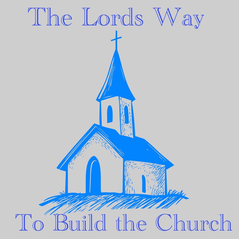 The Lords Way to Build the Church