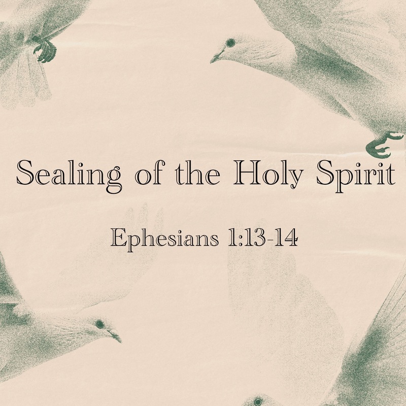 The Sealing of the Holy Spirit - A Study of Ephesians