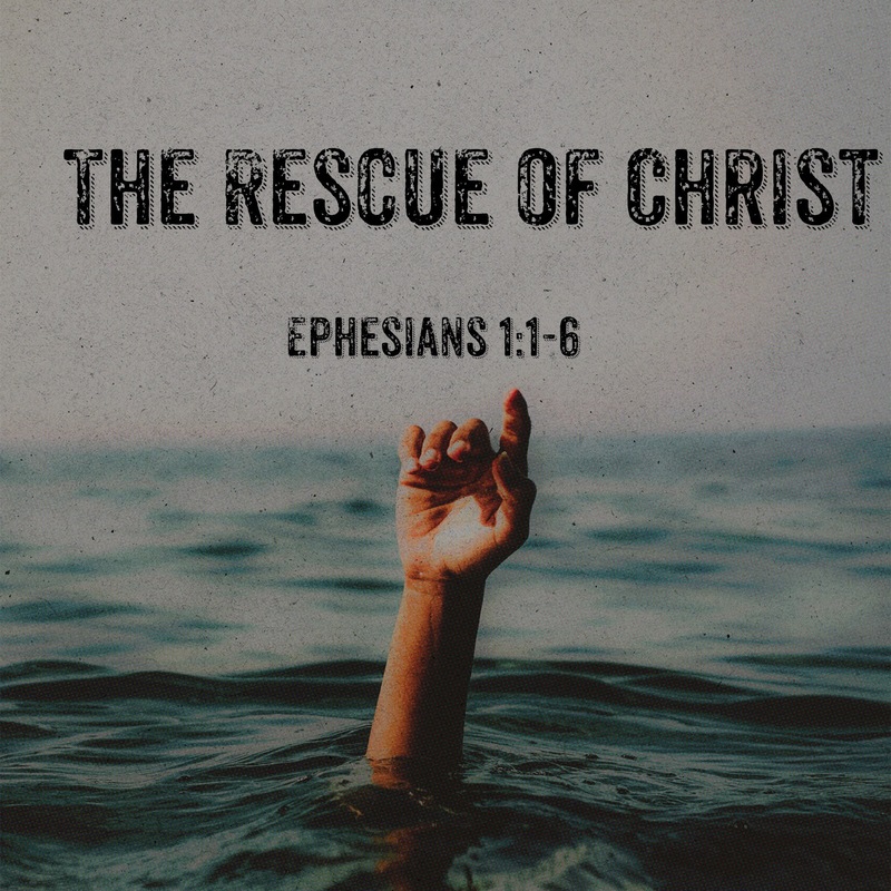 The Rescue of Christ - A Study of Ephesians