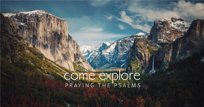 Come Explore: Praying the Psalm image
