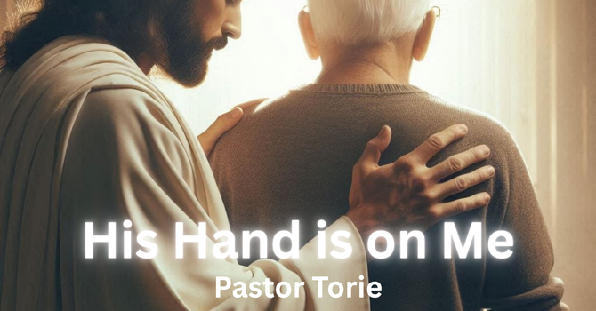 His Hand is on me