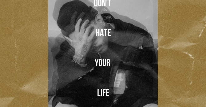 Don't Hate Your Life