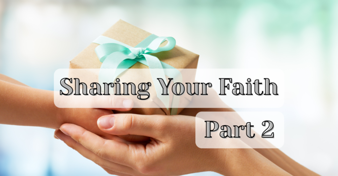 The God Story: Sharing your Faith Part 2