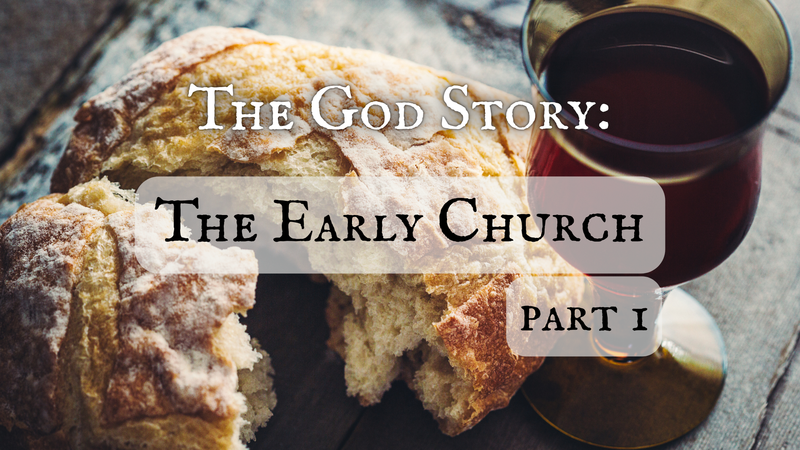 The God Story: The Early Church Part 1