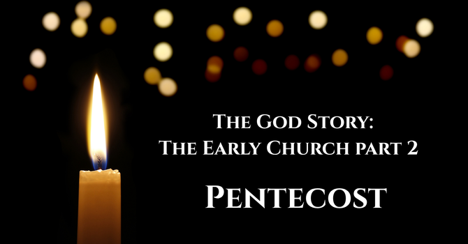 The God Story: The Early Church Part 2