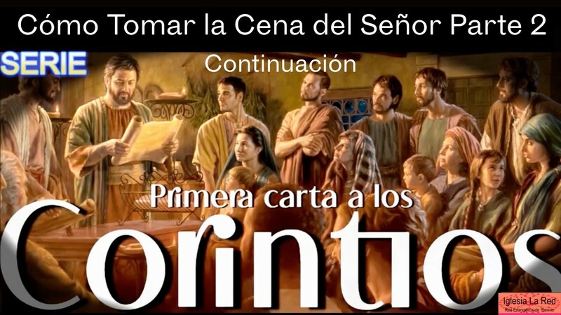 Cómo Tomar la Cena del Señor Parte 2 - 1 Corintios 11:23-26 Continuación