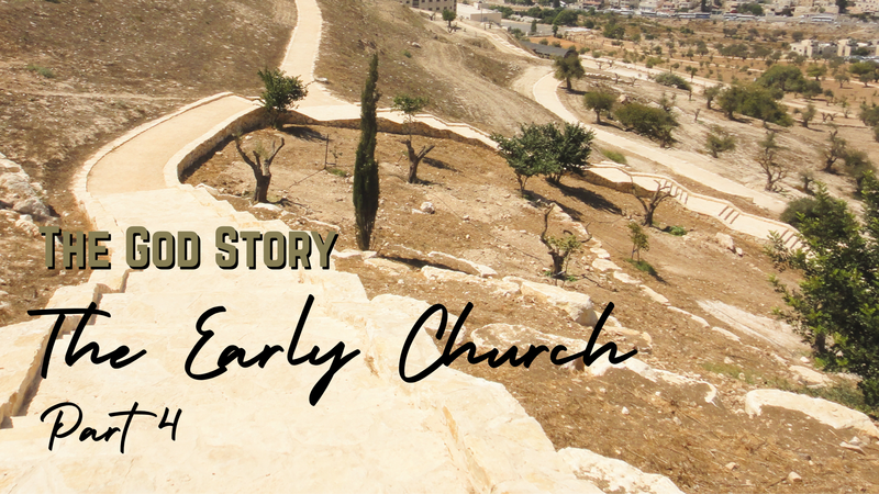 The God Story: The Early Church Part 4