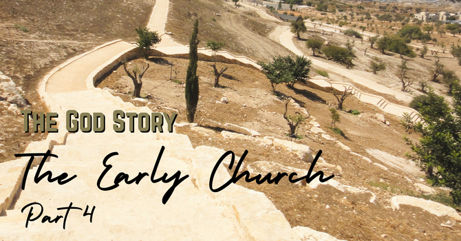 The God Story: The Early Church Part 4