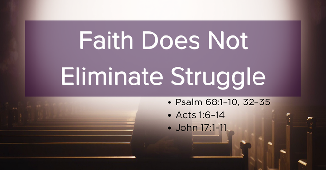 "Faith Does Not Eliminate Struggle"