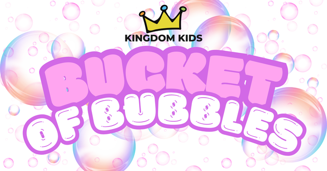 Bucket of Bubbles