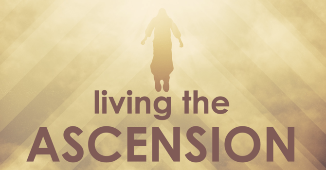 Living the Ascension