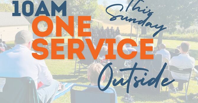 Outdoor 10AM Service + Nursery Available