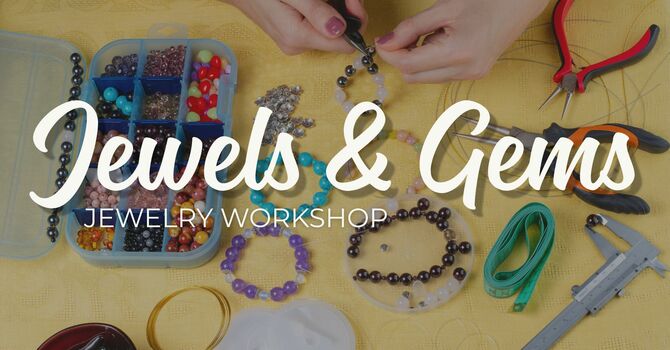 Jewels & Gems Jewelry Workshop