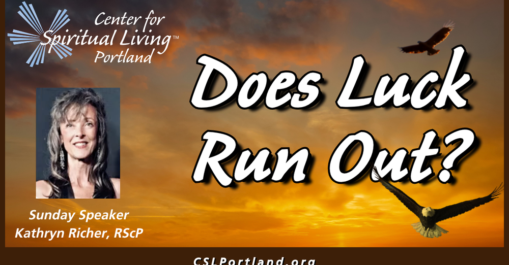 Sunday Celebration Service-"Does Luck Run Out?"