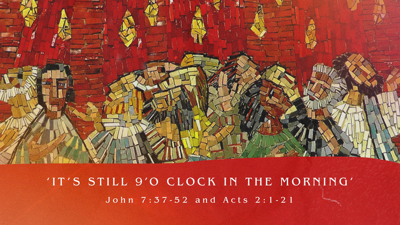 Pentecost - It's Still 9 O'Clock In The Morning!