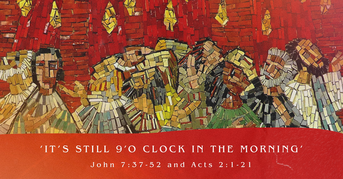 Pentecost - It's Still 9 O'Clock In The Morning!