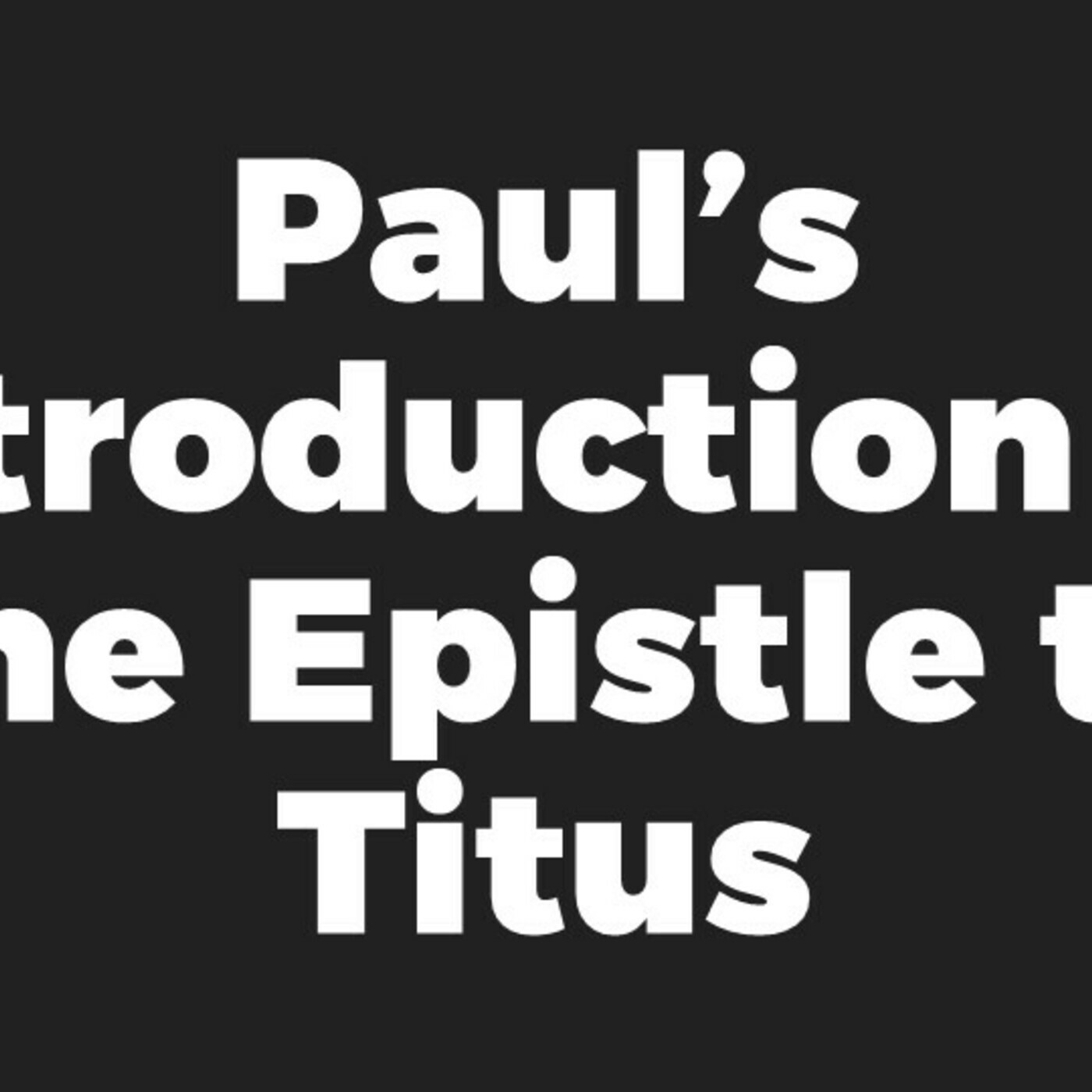 Paul's Introduction to the Epistle to Titus episode artwork