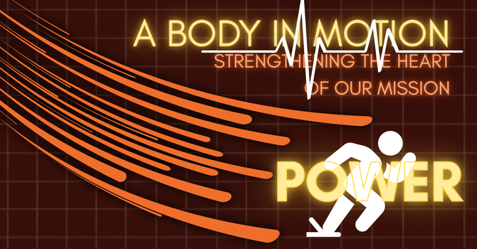 BODY IN MOTION: STRENGTHENING OUR MISSIONAL HEART