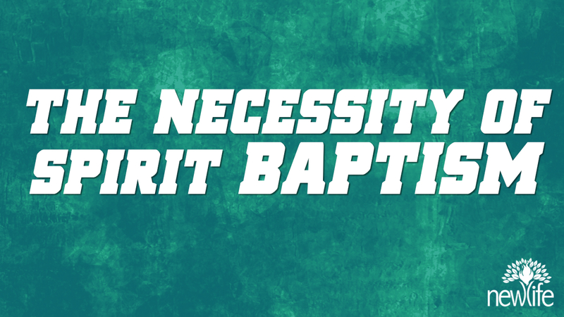 The Necessity of Spirit Baptism