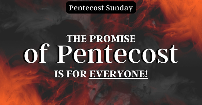 The Promise of Pentecost is for Everyone!