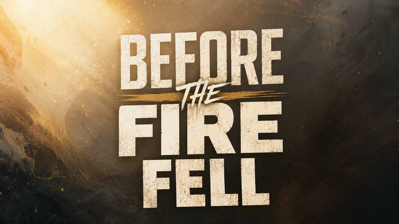Before The Fire Fell