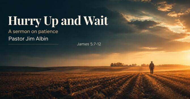 Hurry Up and Wait