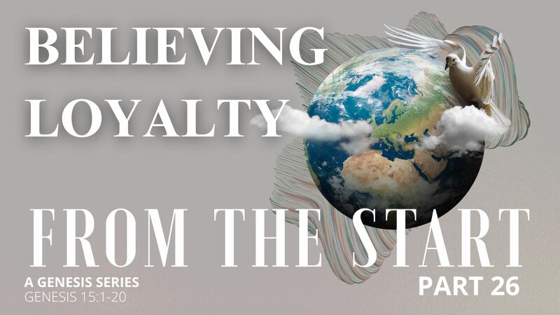 From the Start - Part 26 | Believing Loyalty