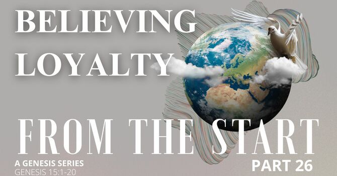 From the Start - Part 26 | Believing Loyalty