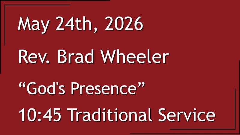 5-24-2026: Where the Spirit Moves: God's Presence - 10:45 Traditional service
