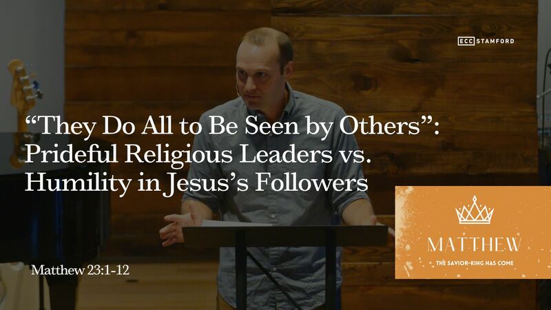 “They Do All to Be Seen by Others”: Prideful Religious Leaders vs. Humility in Jesus’s Followers
