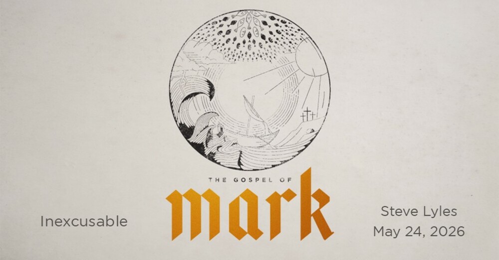 Inexcusable | The Gospel of Mark