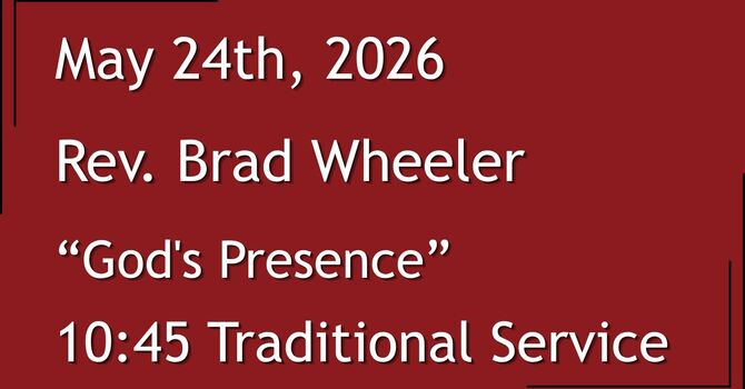 5-24-2026: Where the Spirit Moves: God's Presence - 10:45 Traditional service