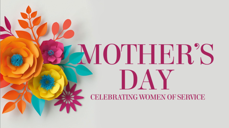 Mothers Day Celebrating Women of Service