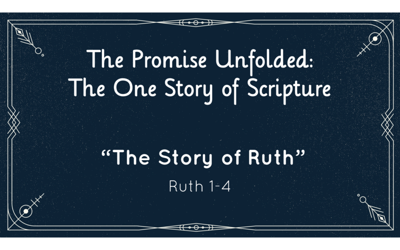 "The Story of Ruth" - Ruth 1-4