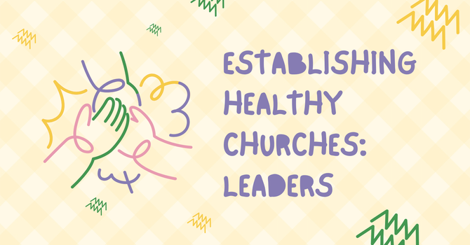 Establishing Healthy Churches: Leaders