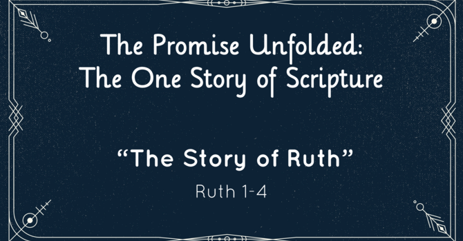 "The Story of Ruth" - Ruth 1-4