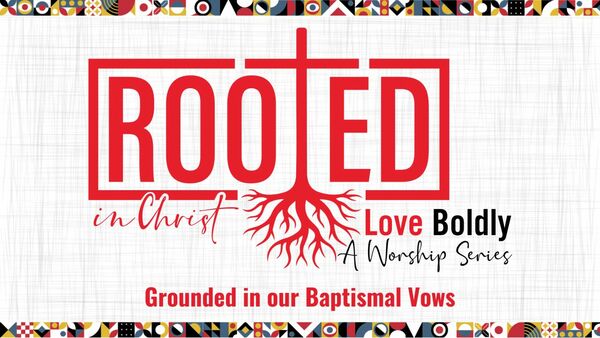 Rooted In Christ: ​Love Boldly