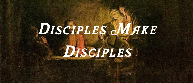 Disciples Make Disciples