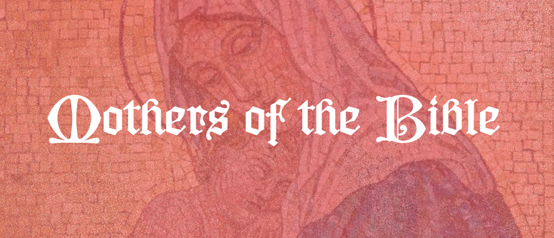 Mothers Of the Bible